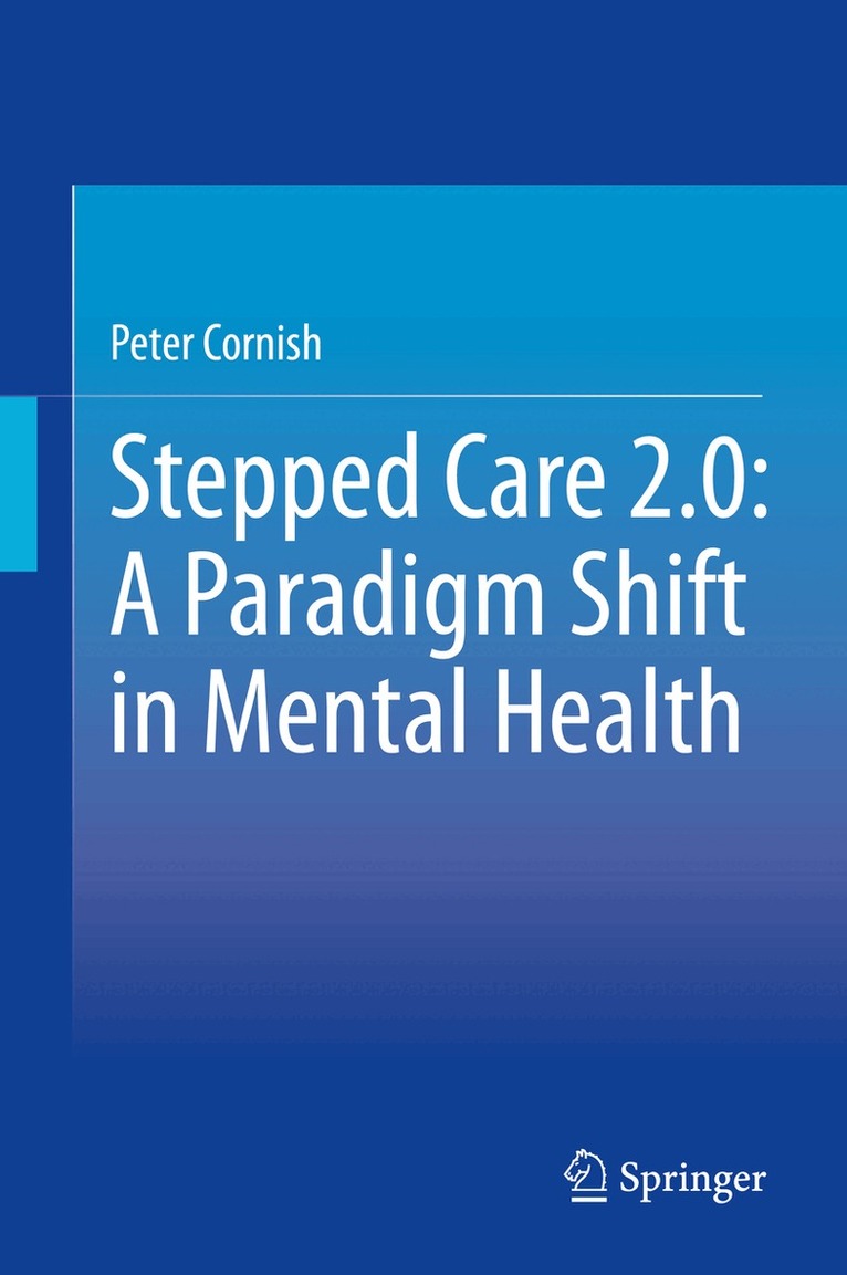 Peter Cornish - Stepped Care 2.0: A Paradigm Shift in Mental Health, Inbunden