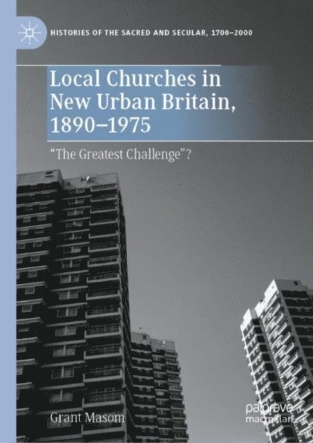 Grant Masom - Local Churches in New Urban Britain, 1890-1975, E-bok