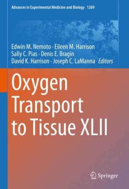 Joseph C. LaManna, David K. Harrison, Denis E. Bragin, Sally C. Pias, Eileen M. Harrison, Edwin M. Nemoto - Oxygen Transport to Tissue XLII, E-bok