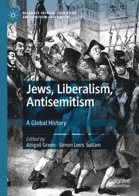 Simon Levis Sullam, Abigail Green - Jews, Liberalism, Antisemitism, E-bok