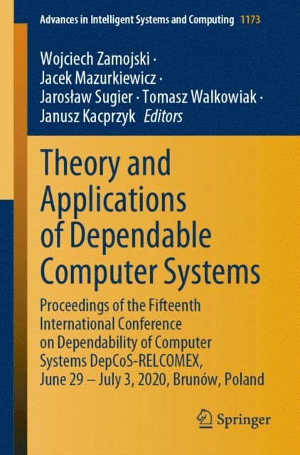 Janusz Kacprzyk, Tomasz Walkowiak, Jaroslaw Sugier, Jacek Mazurkiewicz, Wojciech Zamojski - Theory and Applications of Dependable Computer Systems, E-bok