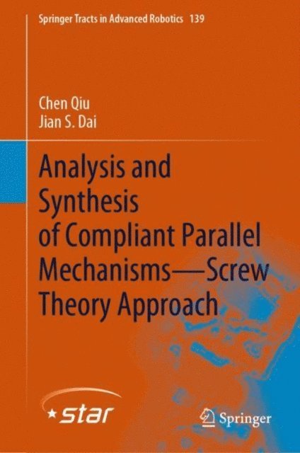 Jian S. Dai, Chen Qiu - Analysis and Synthesis of Compliant Parallel Mechanisms-Screw Theory Approach, E-bok