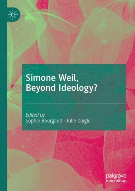 Julie Daigle, Sophie Bourgault - Simone Weil, Beyond Ideology?, E-bok