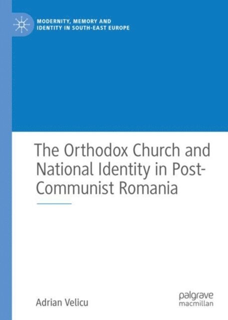Adrian Velicu - Orthodox Church and National Identity in Post-Communist Romania, E-bok