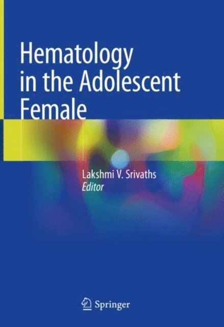 Lakshmi V. Srivaths - Hematology in the Adolescent Female, E-bok. Tillgänglighet: Lägg i varukorg