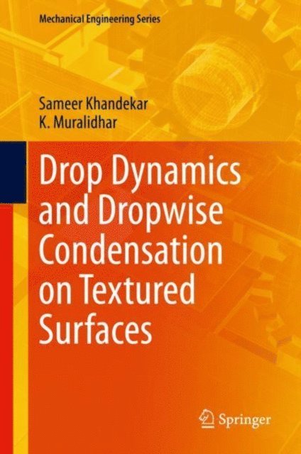 K. Muralidhar, Sameer Khandekar - Drop Dynamics and Dropwise Condensation on Textured Surfaces, E-bok