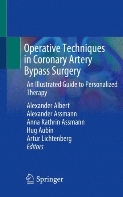 Artur Lichtenberg, Hug Aubin, Anna Kathrin Assmann, Alexander Assmann, Alexander Albert - Operative Techniques in Coronary Artery Bypass Surgery, E-bok