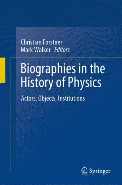 Mark Walker, Christian Forstner - Biographies in the History of Physics, E-bok