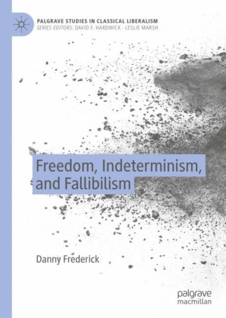 Danny Frederick - Freedom, Indeterminism, and Fallibilism, E-bok