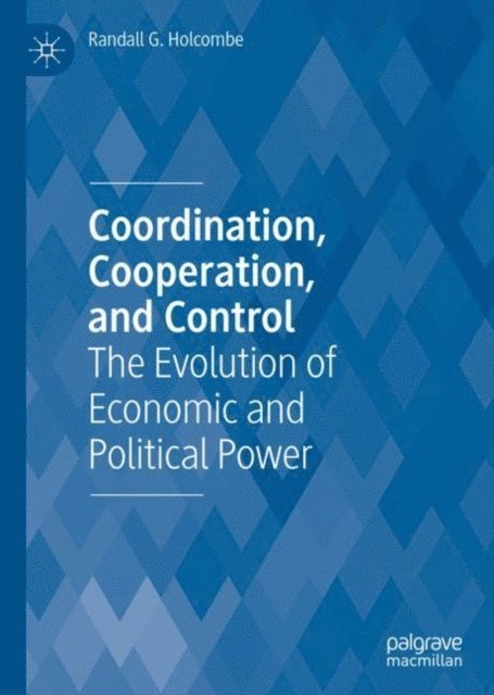 Randall G. Holcombe - Coordination, Cooperation, and Control, E-bok