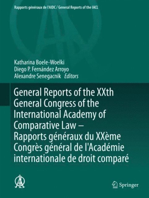 Alexandre Senegacnik, Diego P. Fernandez Arroyo, Katharina Boele-Woelki - General Reports of the XXth General Congress of the International Academy of Comparative Law - Rapports generaux du XXeme Congres general de l'Academie internationale de droit compare, E-bok