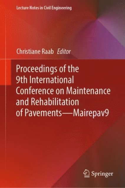 Christiane Raab - Proceedings of the 9th International Conference on Maintenance and Rehabilitation of Pavements-Mairepav9, E-bok