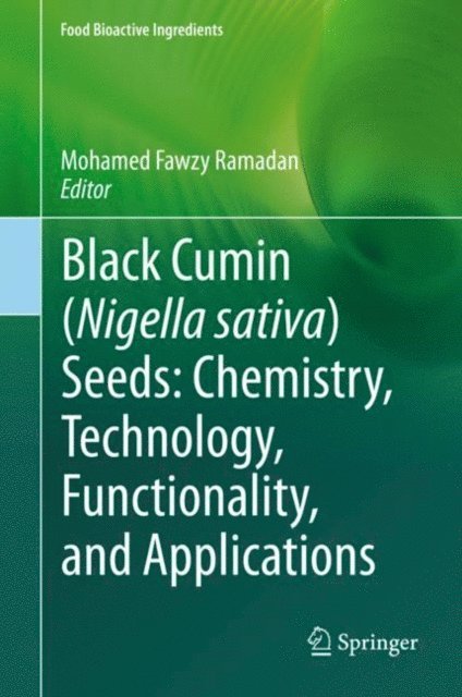 Mohamed Fawzy Ramadan - Black cumin (Nigella sativa) seeds: Chemistry, Technology, Functionality, and Applications, E-bok