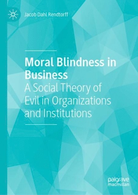 Jacob Dahl Rendtorff - Moral Blindness in Business, E-bok