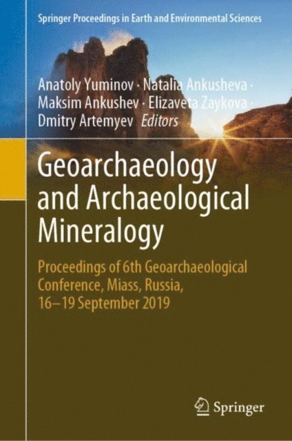 Dmitry Artemyev, Elizaveta Zaykova, Maksim Ankushev, Natalia Ankusheva, Anatoly Yuminov - Geoarchaeology and Archaeological Mineralogy, E-bok