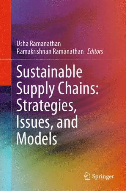 Ramakrishnan Ramanathan, Usha Ramanathan - Sustainable Supply Chains: Strategies, Issues, and Models, E-bok