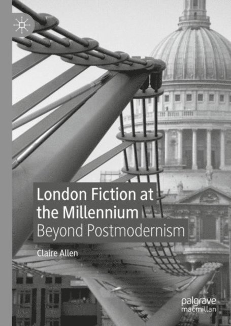 Claire Allen - London Fiction at the Millennium, E-bok
