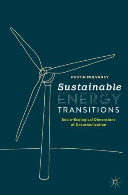 Dustin Mulvaney - Sustainable Energy Transitions, E-bok