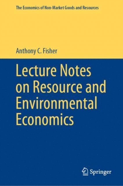 Anthony C. Fisher - Lecture Notes on Resource and Environmental Economics, E-bok