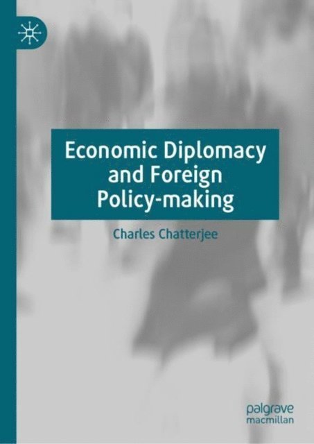 Charles Chatterjee - Economic Diplomacy and Foreign Policy-making, E-bok. Tillgänglighet: Lägg i varukorg