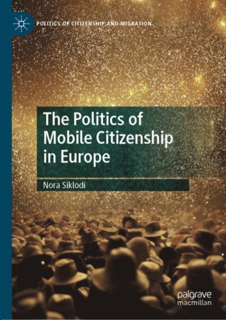 Nora Siklodi - Politics of Mobile Citizenship in Europe, E-bok
