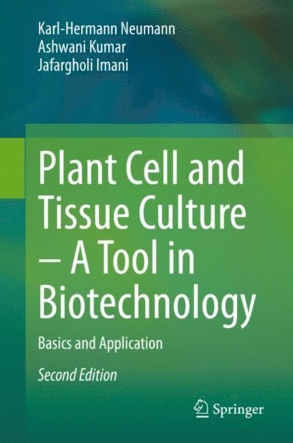 Jafargholi Imani, Ashwani Kumar, Karl-Hermann Neumann - Plant Cell and Tissue Culture - A Tool in Biotechnology, E-bok