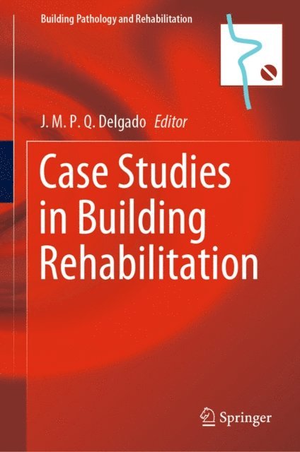 J.M.P.Q. Delgado - Case Studies in Building Rehabilitation, E-bok