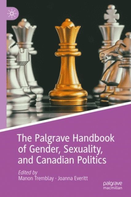 Joanna Everitt, Manon Tremblay - Palgrave Handbook of Gender, Sexuality, and Canadian Politics, E-bok