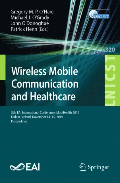 Patrick Henn, John O'Donoghue, Michael J. O'Grady, Gregory M.P. O'Hare - Wireless Mobile Communication and Healthcare, E-bok