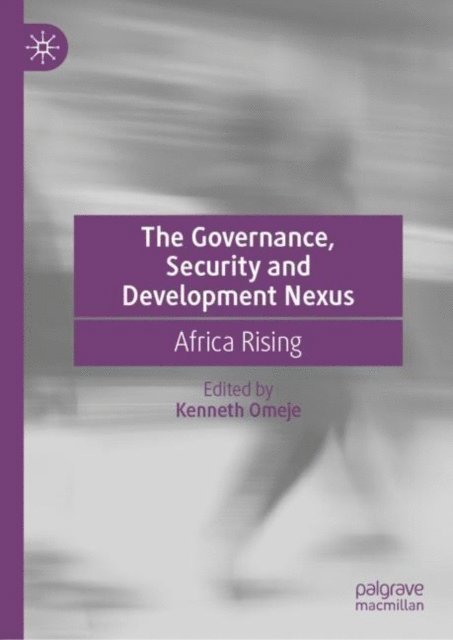 Kenneth Omeje - Governance, Security and Development Nexus, E-bok