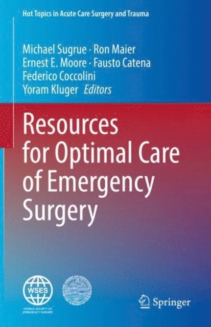 Yoram Kluger, Federico Coccolini, Fausto Catena, Ernest E. Moore, Ron Maier, Michael Sugrue - Resources for Optimal Care of Emergency Surgery, E-bok