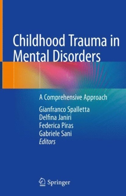 Gabriele Sani, Federica Piras, Delfina Janiri, Gianfranco Spalletta - Childhood Trauma in Mental Disorders, E-bok