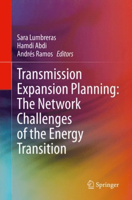 Andres Ramos, Hamdi Abdi, Sara Lumbreras - Transmission Expansion Planning: The Network Challenges of the Energy Transition, E-bok
