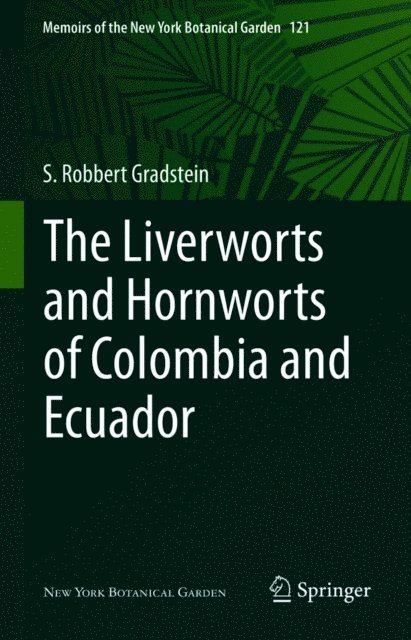 S. Robbert Gradstein - Liverworts and Hornworts of Colombia and Ecuador, E-bok