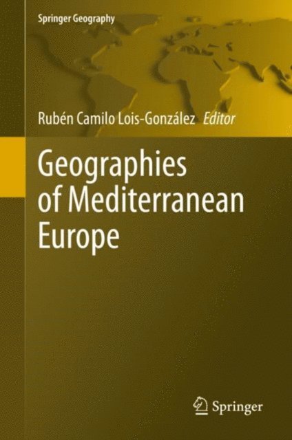 Ruben Camilo Lois-Gonzalez - Geographies of Mediterranean Europe, E-bok