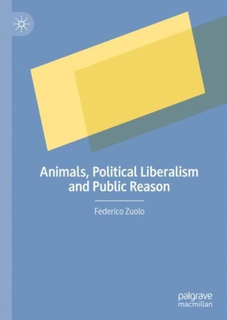 Federico Zuolo - Animals, Political Liberalism and Public Reason, E-bok