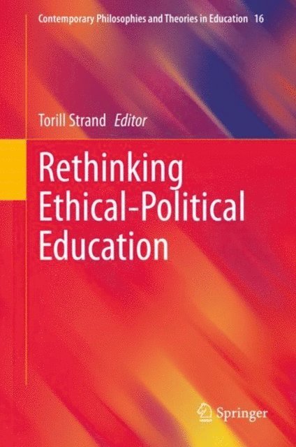 Torill Strand - Rethinking Ethical-Political Education, E-bok