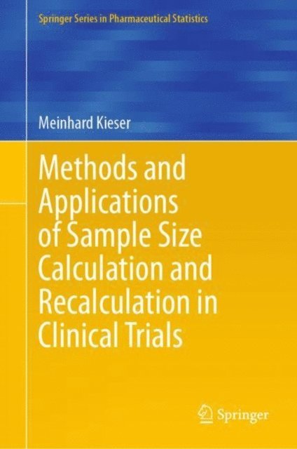 Meinhard Kieser - Methods and Applications of Sample Size Calculation and Recalculation in Clinical Trials, E-bok