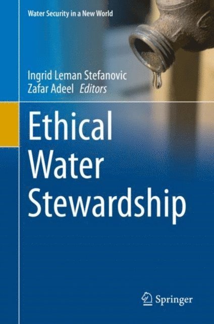 Zafar Adeel, Ingrid Leman Stefanovic - Ethical Water Stewardship, E-bok