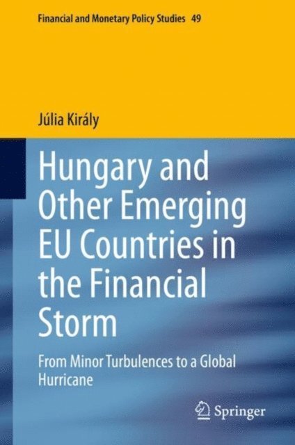 Julia Kiraly - Hungary and Other Emerging EU Countries in the Financial Storm, E-bok
