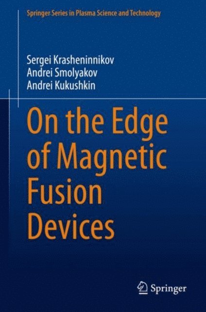Andrei Kukushkin, Andrei Smolyakov, Sergei Krasheninnikov - On the Edge of Magnetic Fusion Devices, E-bok