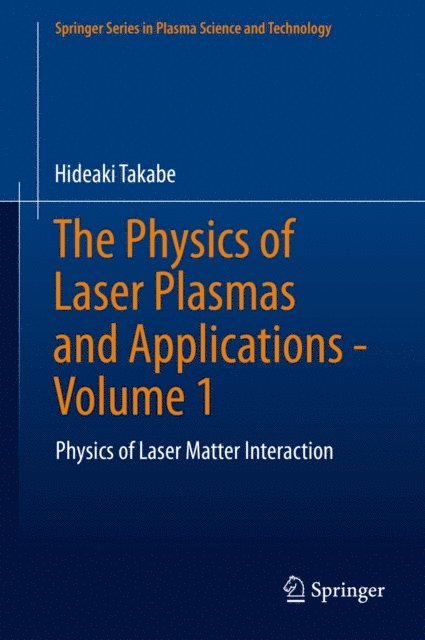 Hideaki Takabe - Physics of Laser Plasmas and Applications - Volume 1, E-bok
