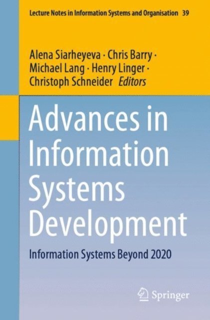 Christoph Schneider, Henry Linger, Michael Lang, Chris Barry, Alena Siarheyeva - Advances in Information Systems Development, E-bok