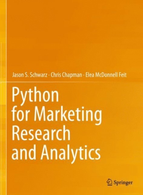 Elea McDonnell Feit, Chris Chapman, Jason S. Schwarz - Python for Marketing Research and Analytics, E-bok