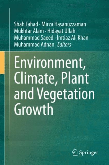 Muhammad Adnan, Imtiaz Ali Khan, Muhammad Saeed, Hidayat Ullah, Mukhtar Alam, Mirza Hasanuzzaman, Shah Fahad - Environment, Climate, Plant and Vegetation Growth, E-bok
