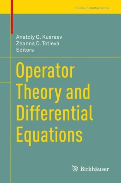 Zhanna D. Totieva, Anatoly G. Kusraev - Operator Theory and Differential Equations, E-bok