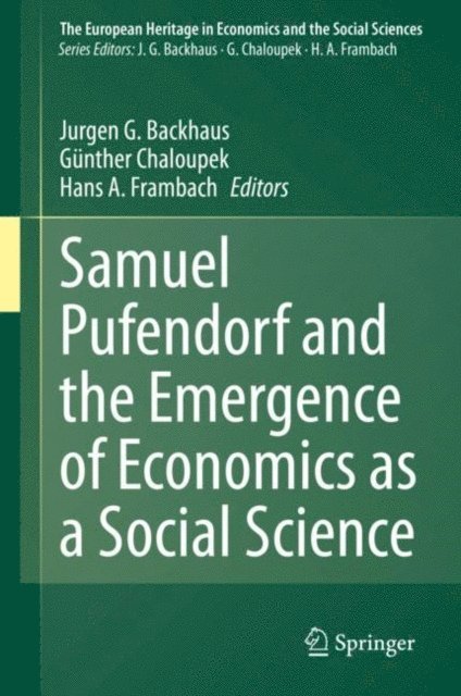 Hans A. Frambach, Gunther Chaloupek, Jurgen G. Backhaus - Samuel Pufendorf and the Emergence of Economics as a Social Science, E-bok
