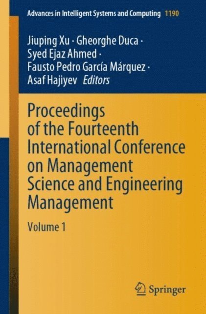 Asaf Hajiyev, Fausto Pedro Garcia Marquez, Syed Ejaz Ahmed, Gheorghe Duca, Jiuping Xu - Proceedings of the Fourteenth International Conference on Management Science and Engineering Management, E-bok
