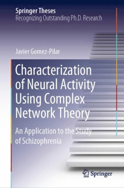 Javier Gomez-Pilar - Characterization of Neural Activity Using Complex Network Theory, E-bok