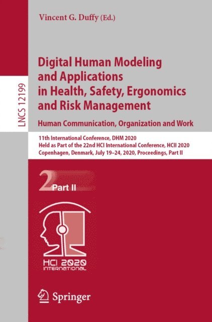 Vincent G. Duffy - Digital Human Modeling and Applications in Health, Safety, Ergonomics and Risk Management. Human Communication, Organization and Work, E-bok